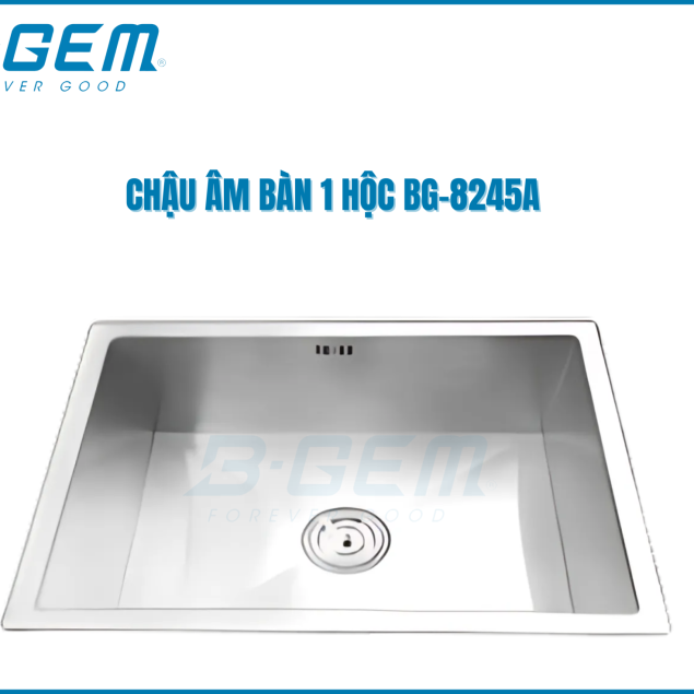 CHẬU 1 HỘC INOX SUS 304 ÂM MẶT ĐÁ B-GEM BG-8245A